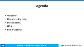 Agenda
• Welcome
• Housekeeping notes
• Session starts
• Q&A
• End of webinar
 