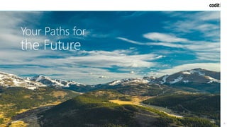 10
Your Paths for
the Future
 