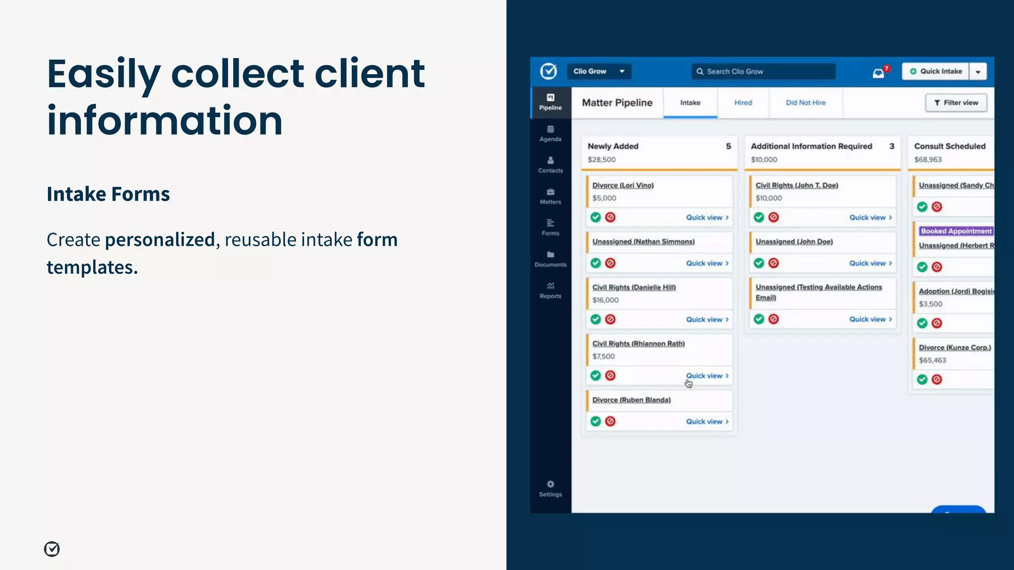 Intake Forms
Create personalized, reusable intake form
templates.
28
Easily collect client
information
 