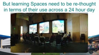But learning Spaces need to be re-thought
in terms of their use across a 24 hour day




       Stanford Wallenberg Hall - at night
 