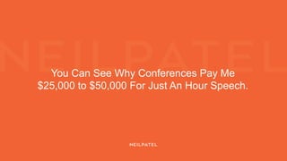 You Can See Why Conferences Pay Me
$25,000 to $50,000 For Just An Hour Speech.
 