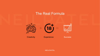 The Real Formula
Creativity Experience Success
 