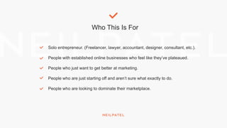 Who This Is For
Solo entrepreneur. (Freelancer, lawyer, accountant, designer, consultant, etc.).
People with established o...