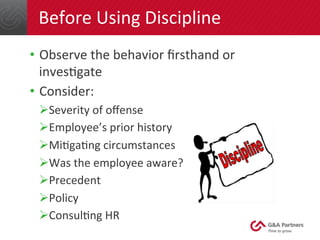 Before	
  Using	
  Discipline	
  
•  Observe	
  the	
  behavior	
  ﬁrsthand	
  or	
  
inves/gate	
  
•  Consider:	
  
Ø S...