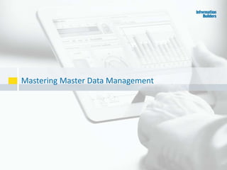 Mastering Master Data Management
49
 