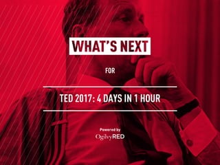 FOR
Powered by
TED 2017: 4 DAYS IN 1 HOUR
 