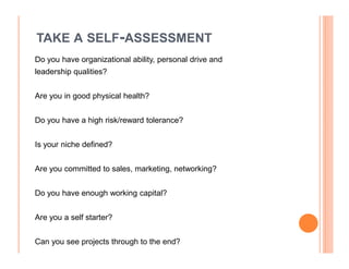TAKE A SELF-ASSESSMENT
Do you have organizational ability, personal drive and
leadership qualities?


Are you in good phys...