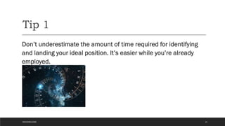 Tip 1
Don’t underestimate the amount of time required for identifying
and landing your ideal position. It’s easier while you’re already
employed.
14
#WAVEWELCOME
 