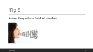 Tip 5
Answer the questions, but don’t overshare.
18
#WAVEWELCOME
 