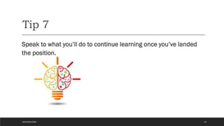 Tip 7
Speak to what you’ll do to continue learning once you’ve landed
the position.
20
#WAVEWELCOME
 