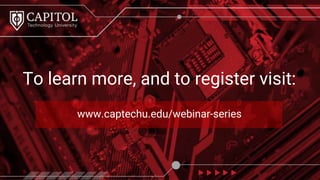 www.captechu.edu/webinar-series
To learn more, and to register visit:
 