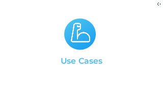 Use Cases
 