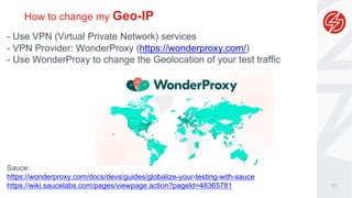 57
How to change my Geo-IP
- Use VPN (Virtual Private Network) services
- VPN Provider: WonderProxy (https://wonderproxy.c...