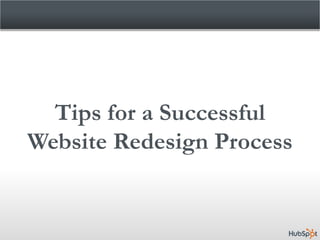 Tips for a Successful
Website Redesign Process
 
