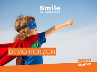 20
DÉMO HORIZON
COPYRIGHT SMILE © Toute reproduction interdite sans autorisation
 