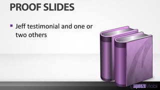  Jeff testimonial and one or
two others
 