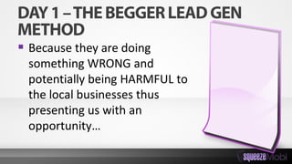  Because they are doing
something WRONG and
potentially being HARMFUL to
the local businesses thus
presenting us with an
opportunity…
 