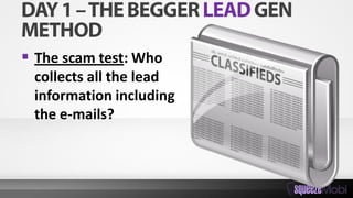  The scam test: Who
collects all the lead
information including
the e-mails?
 