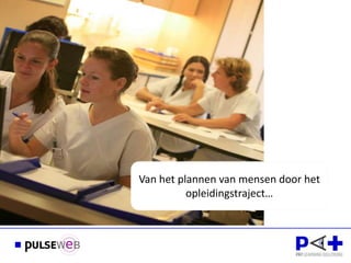 Van het plannen van mensen door het
          opleidingstraject…
 