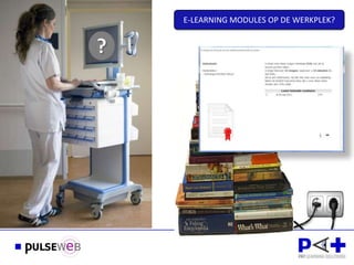 E-LEARNING MODULES OP DE WERKPLEK?


?
 