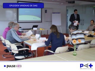 OPLEIDEN VANDAAG DE DAG
 