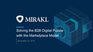 Solving the B2B Digital Puzzle
with the Marketplace Model
 