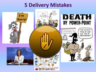 5 Delivery Mistakes
 