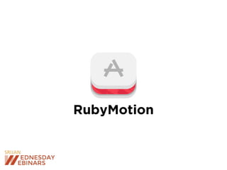 RubyMotion
 