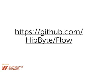 https://github.com/
HipByte/Flow
 
