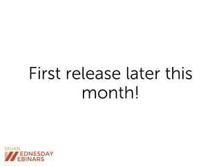 First release later this
month!
 