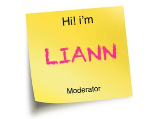 Hi! i’m


L IA NN
  Mo derator
 