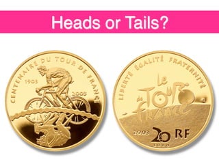 Heads or Tails?
 