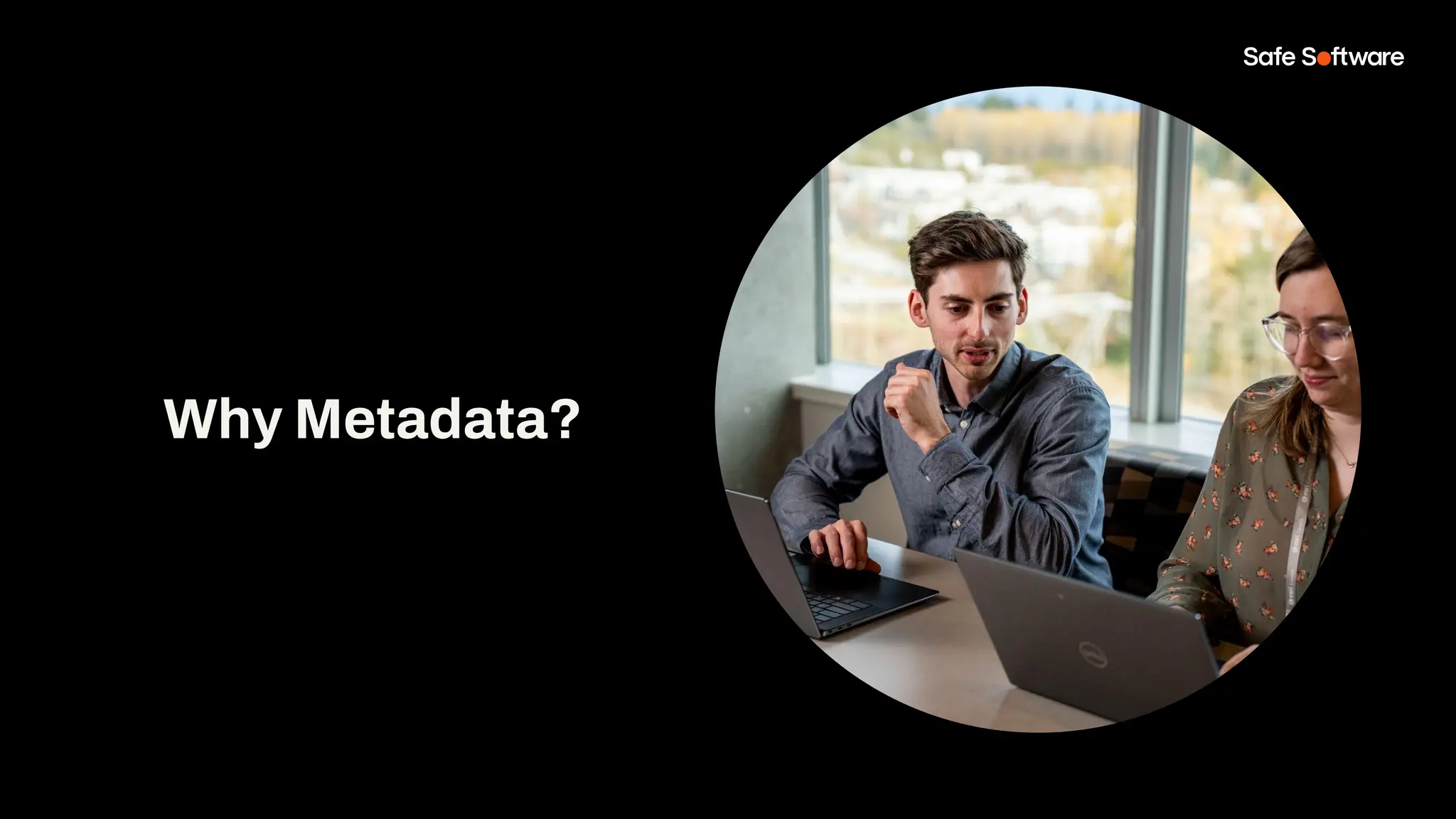 Why Metadata?
 