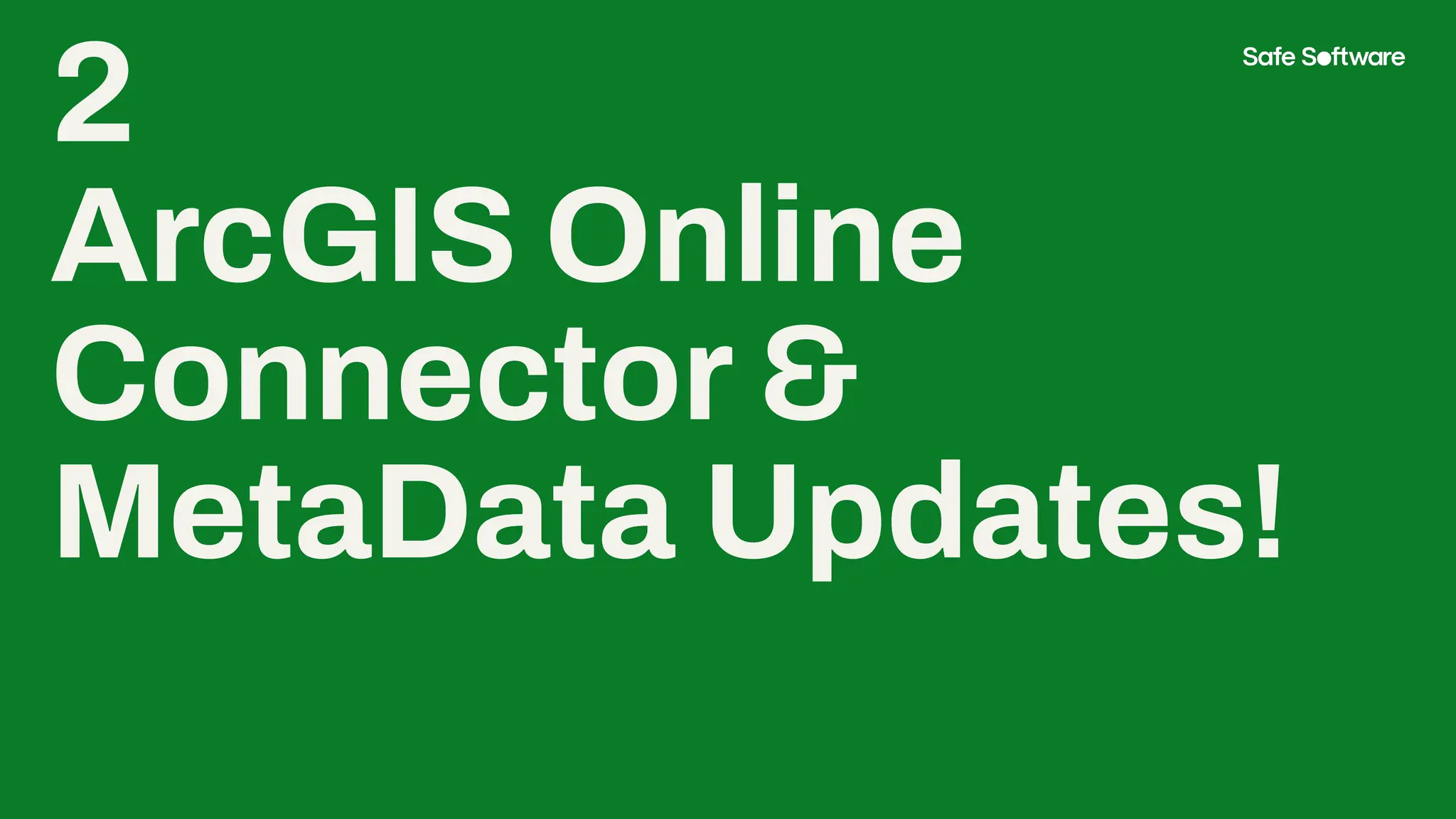 2
ArcGIS Online
Connector &
MetaData Updates!
 