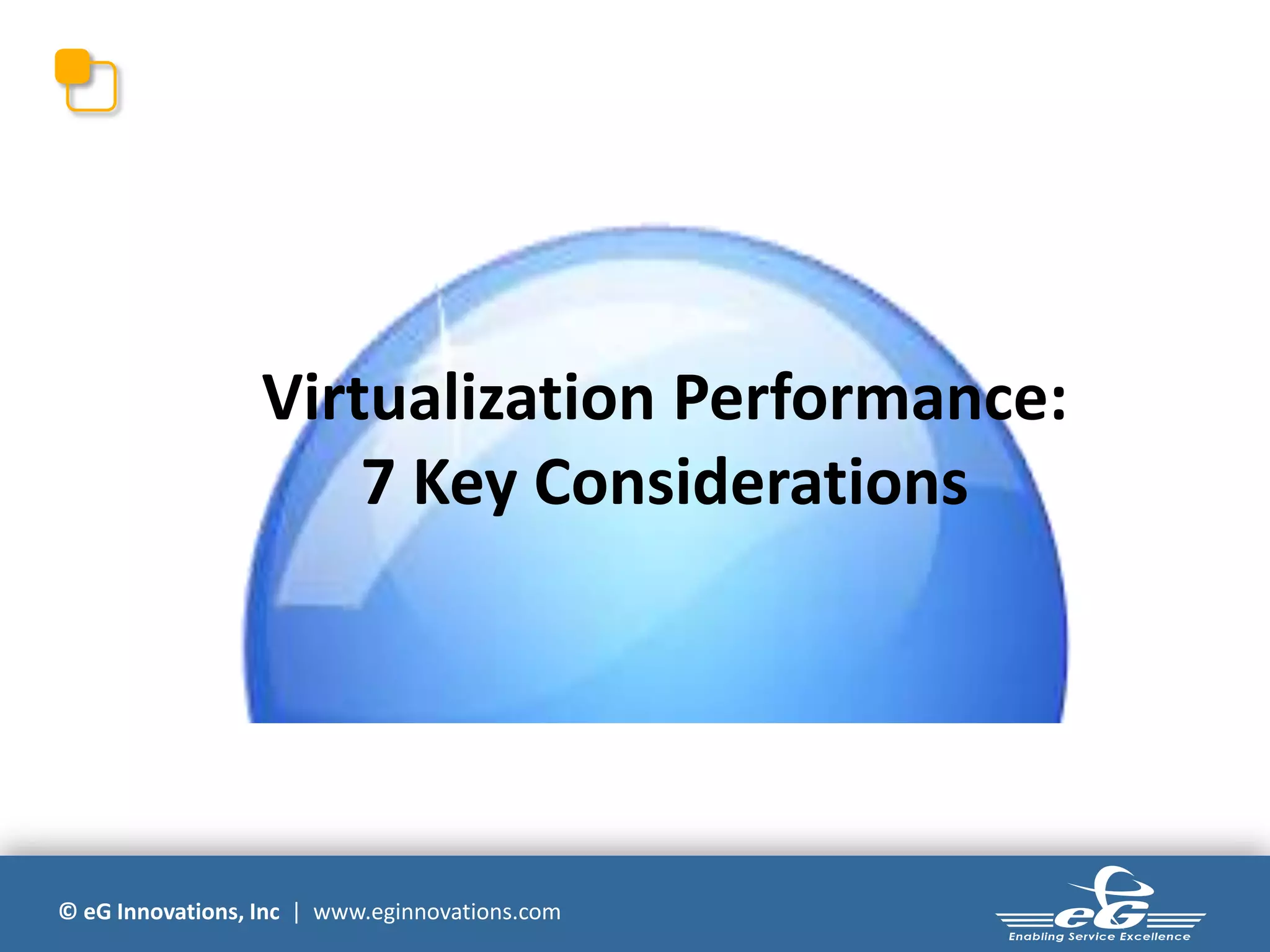 © eG Innovations, Inc | www.eginnovations.com
Virtualization Performance:
7 Key Considerations
 
