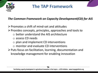 The TAP Framework
The Common Framework on Capacity Development(CD) for AIS
➢Promotes a shift of mind-set and attitudes
➢Pr...