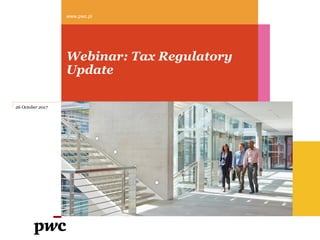 Webinar: Tax Regulatory
Update
www.pwc.pl
26 October 2017
 