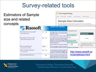 Survey-related tools
Estimators of Sample
size and related
concepts
http://www.raosoft.co
m/samplesize.html
 