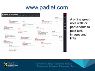 www.padlet.com
A online group
note wall for
participants to
post text,
images and
links
 