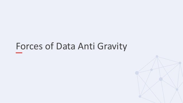 Forces of Data Anti Gravity
 