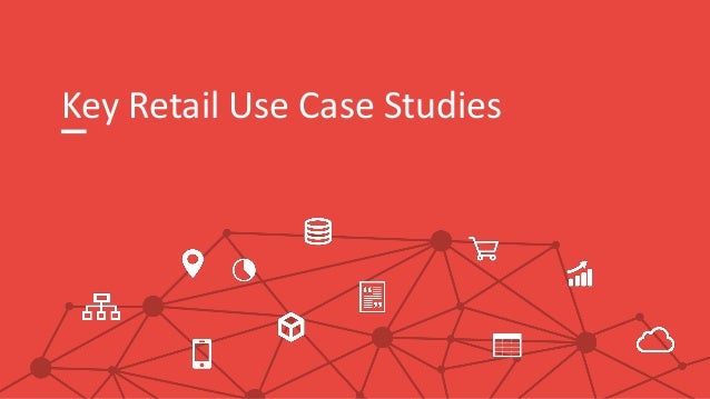 Key Retail Use Case Studies
 