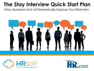 The Stay Interview Quick Start Plan
5 Key Questions that will Dramatically Improve Your Retention
 