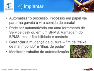 3) Planejamento

•  Priorização dos processos
•  Foco no resultado
•  Atendimento certificações
 