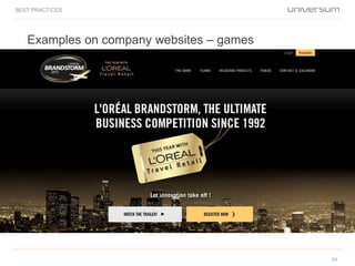 Examples on company websites – games
BEST PRACTICES
24
 