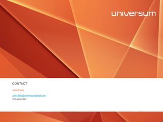 CONTACT
John Flato
John.flato@universumglobal.com
201-400-2343
 