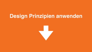 Design Prinzipien anwenden
 