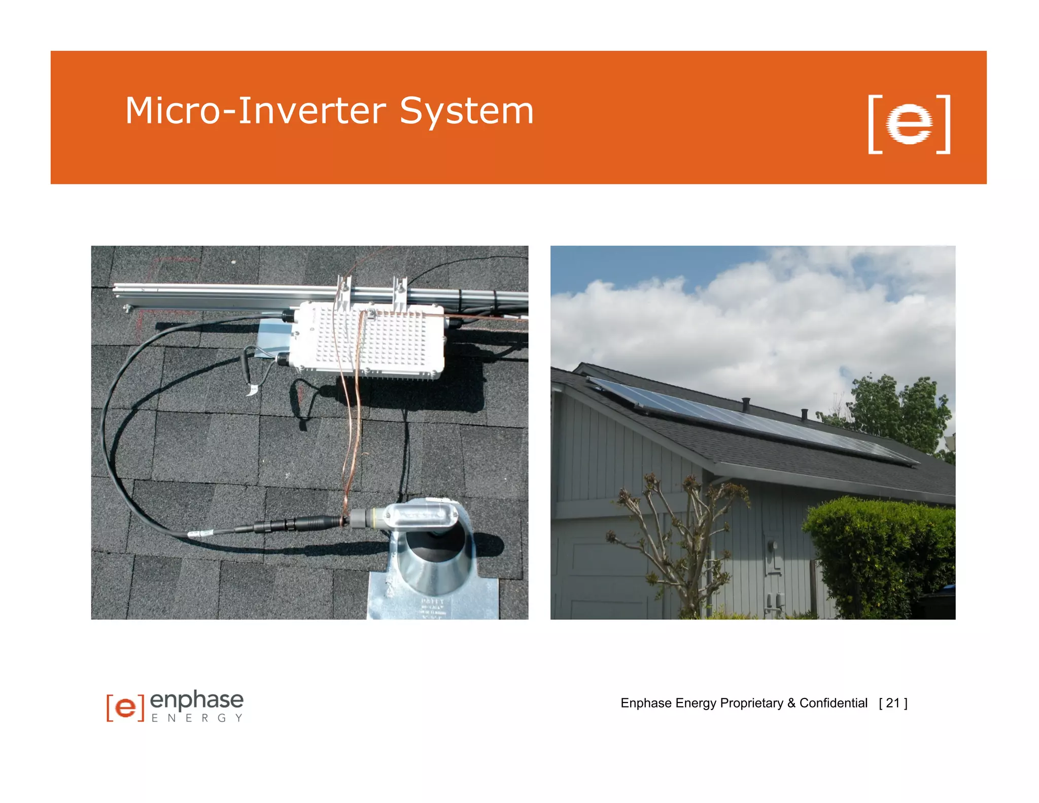 Micro-Inverter System




                        Enphase Energy Proprietary & Confidential [ 21 ]
 