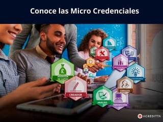 Conoce las Micro Credenciales
 