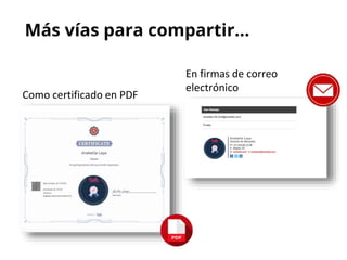 Como certificado en PDF
En firmas de correo
electrónico
Más vías para compartir...
 