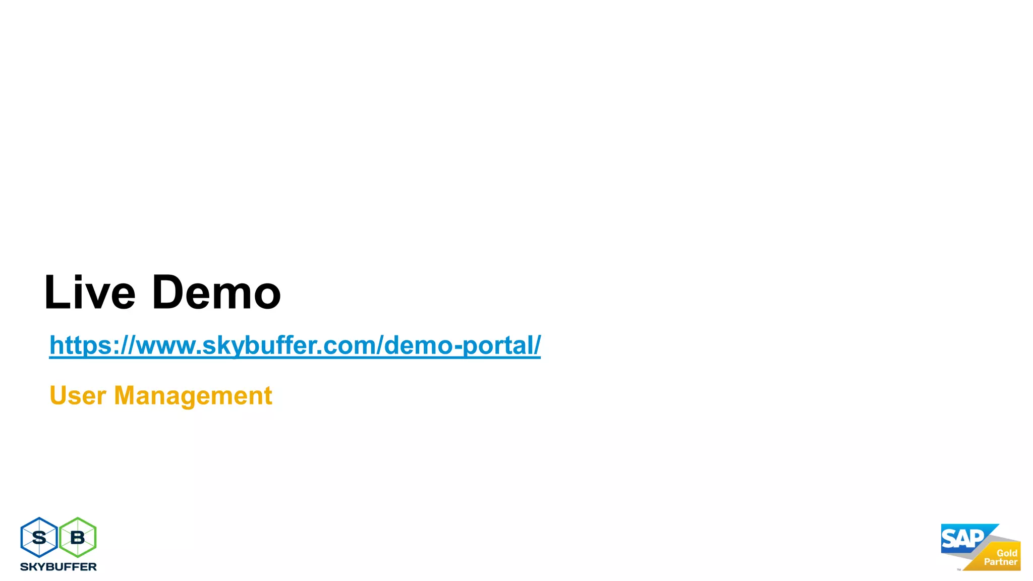Live Demo
https://www.skybuffer.com/demo-portal/
User Management
 